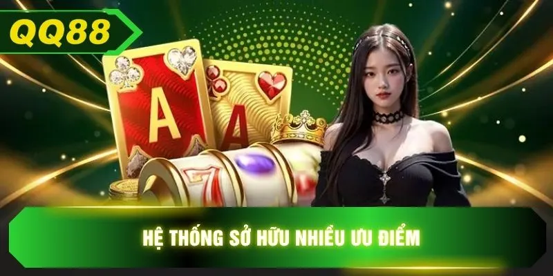 Hệ thống sở hữu nhiều ưu điểm