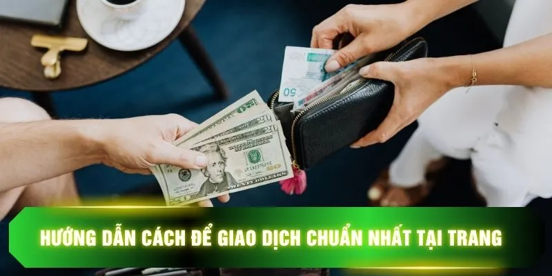 Hướng dẫn cách để giao dịch chuẩn nhất tại trang