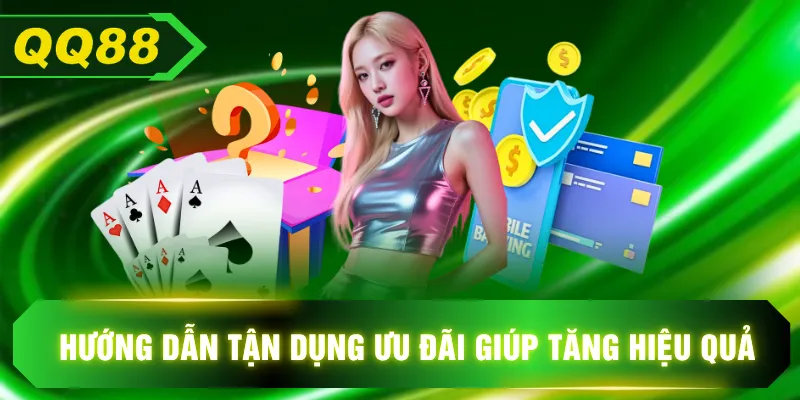 Hướng dẫn tận dụng ưu đãi giúp tăng hiệu quả