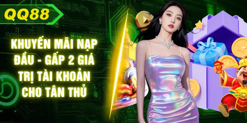 Khuyến Mãi Nạp Đầu - Gấp 2 Giá Trị Tài Khoản Cho Tân Thủ